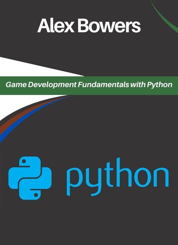 Alex Bowers - Game Development Fundamentals with Python
