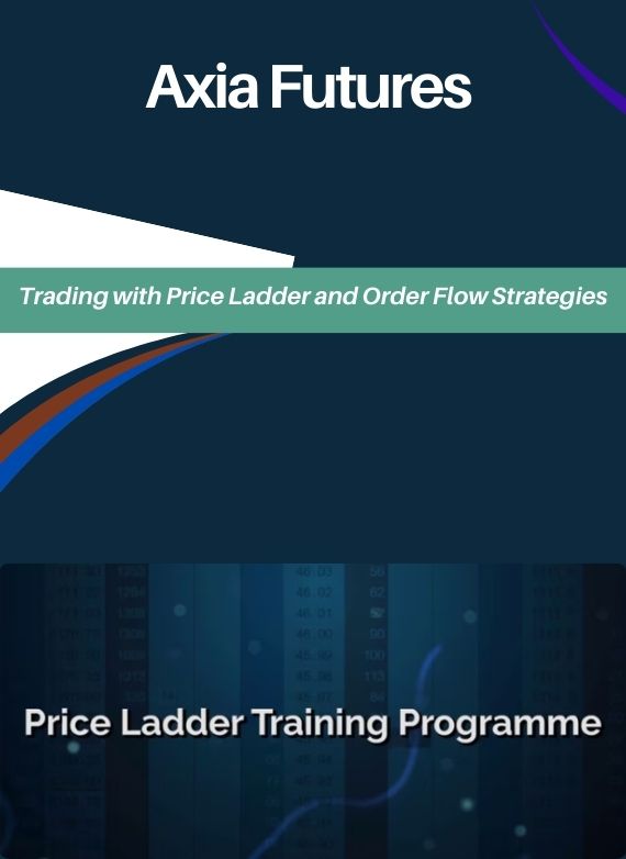 Axia Futures – Trading with Price Ladder and Order Flow Strategies