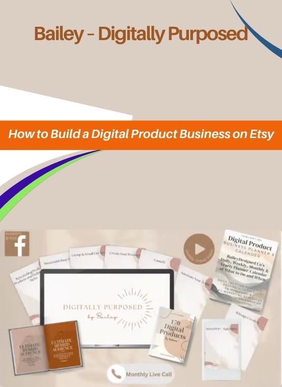 Bailey – Digitally Purposed-How to Build a Digital Product Business on Etsy