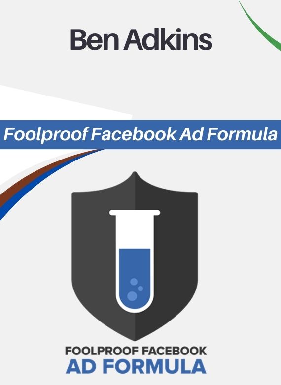 Ben Adkins – Foolproof Facebook Ad Formula