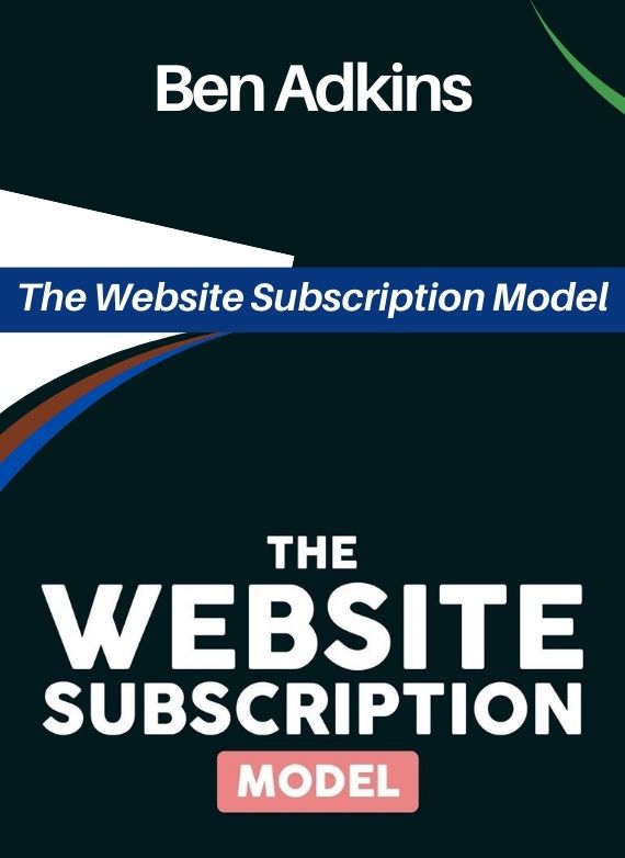 Ben Adkins – The Website Subscription Model