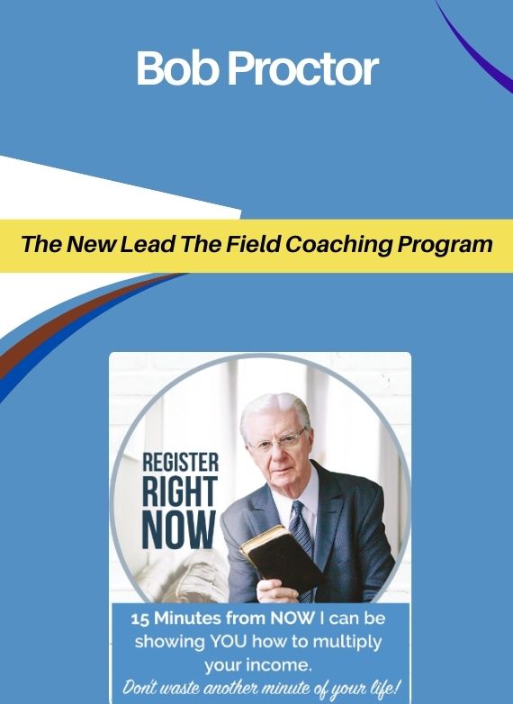 Bob Proctor – The New Lead The Field Coaching Program
