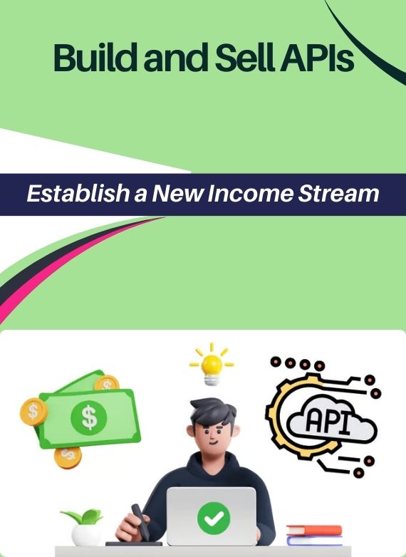 Build and Sell APIs – Establish a New Income Stream
