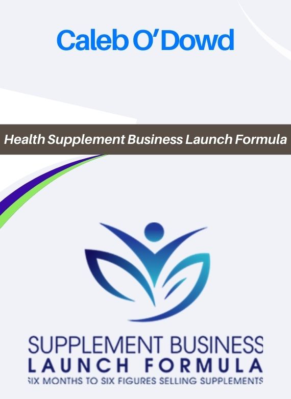 Caleb O’Dowd – Health Supplement Business Launch Formula