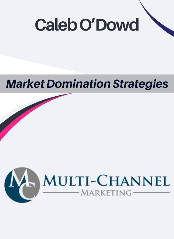 Caleb O’Dowd – Market Domination Strategies