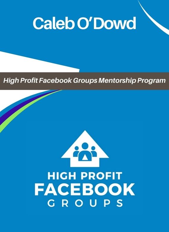 Caleb O´Dowd – High Profit Facebook Groups Mentorship Program