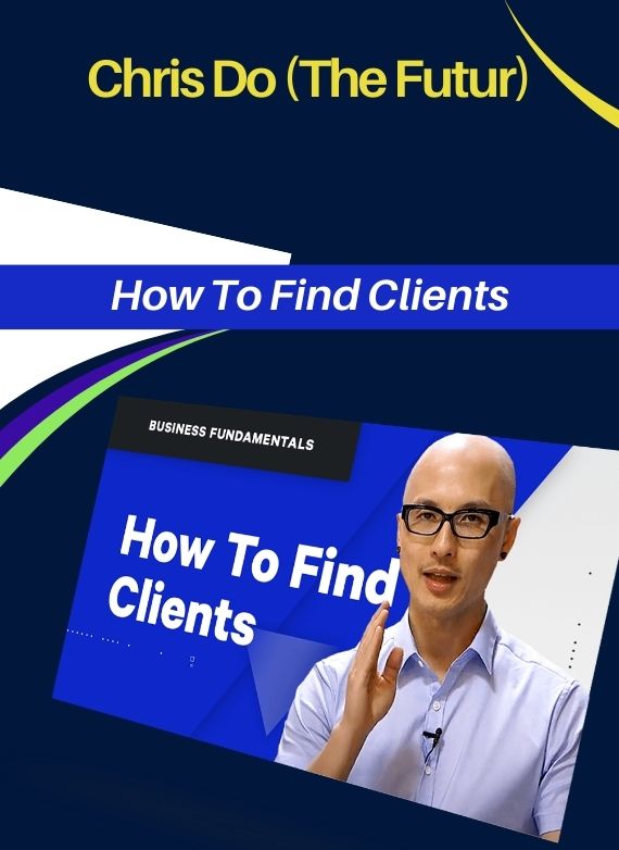 Chris Do (The Futur) – How To Find Clients
