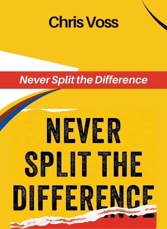 Chris Voss – Never Split the Difference