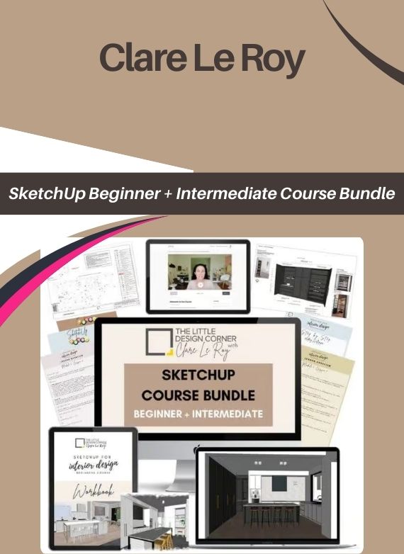 Clare Le Roy – SketchUp Beginner + Intermediate Course Bundle