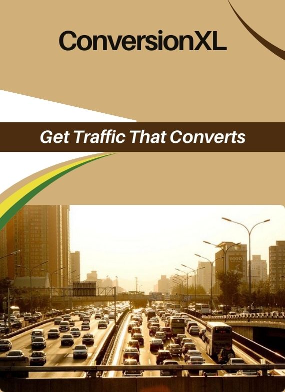 ConversionXL – Get Traffic That Converts