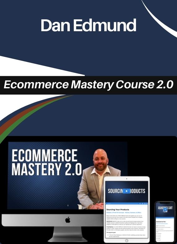 Dan Edmund – Ecommerce Mastery Course 2.0