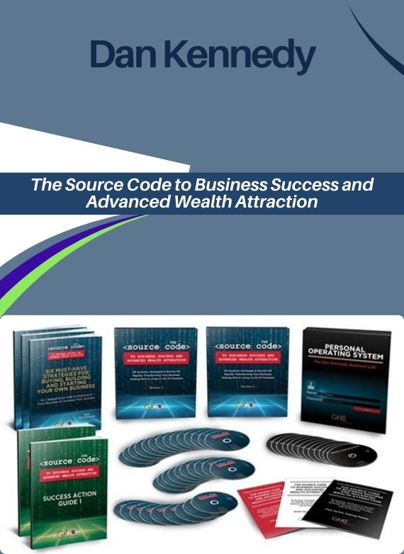 Dan Kennedy – The Source Code to Business Success and Advanced Wealth Attraction