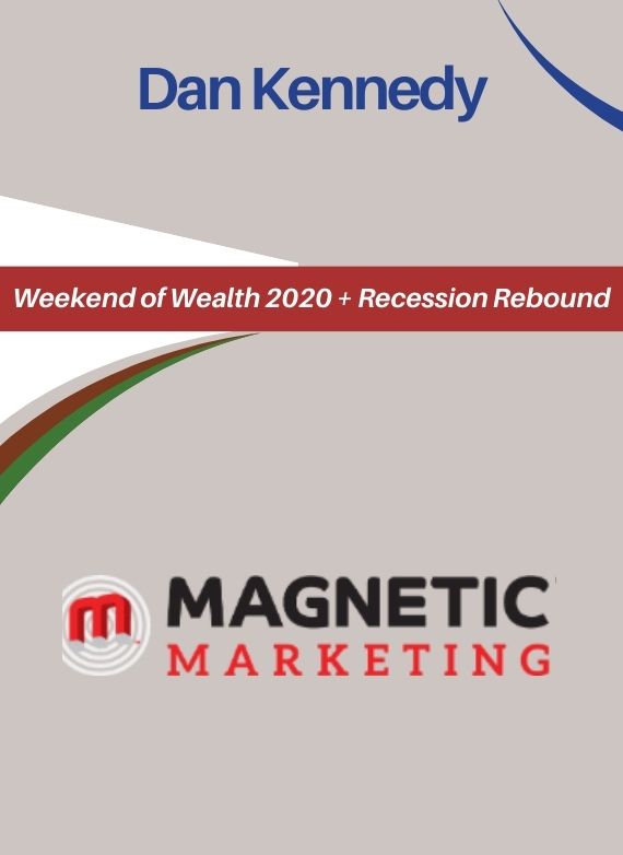 Dan Kennedy – Weekend of Wealth 2020 + Recession Rebound
