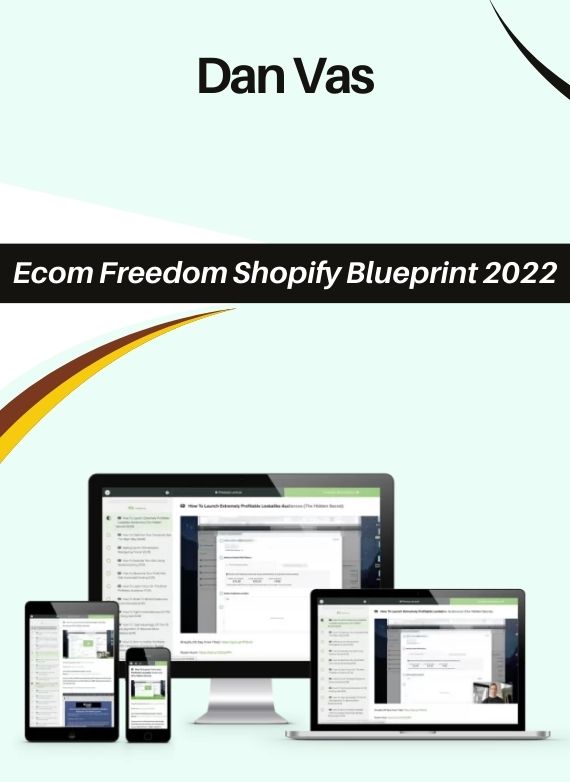 Dan Vas – Ecom Freedom Shopify Blueprint 2022