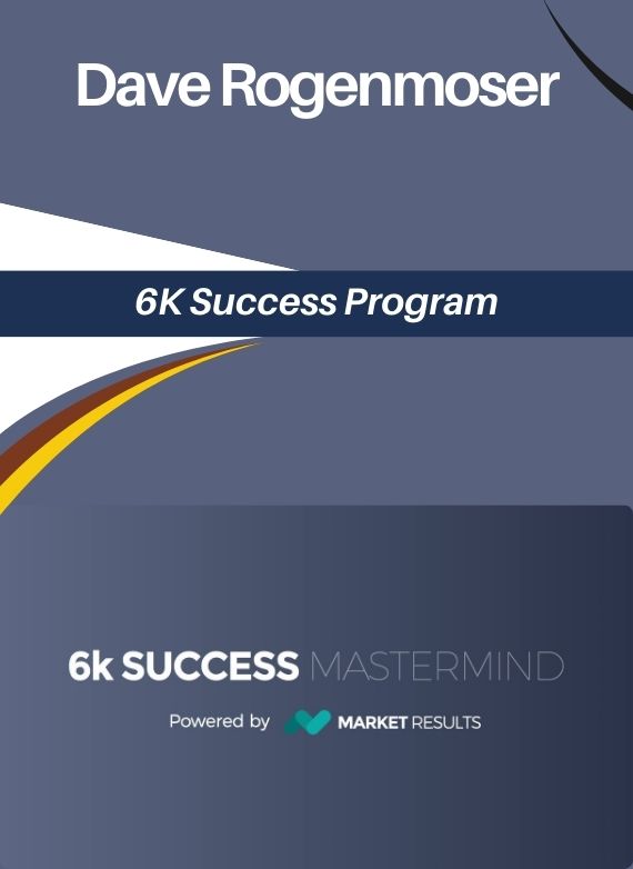 Dave Rogenmoser – 6K Success Program