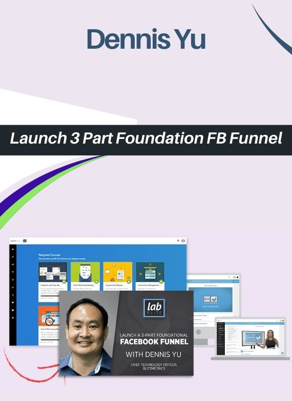 Dennis Yu – Launch 3 Part Foundation FB Funnel