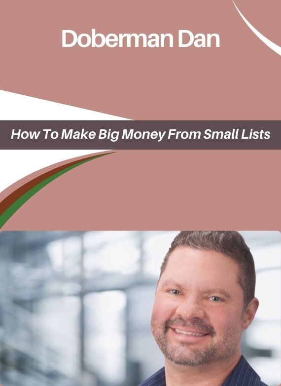 Doberman Dan – How To Make Big Money From Small Lists
