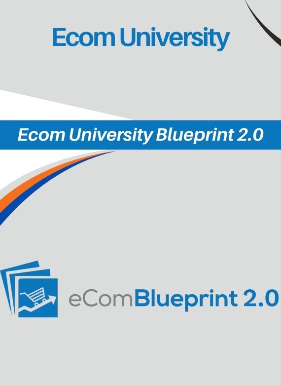 Ecom University – Ecom University Blueprint 2.0