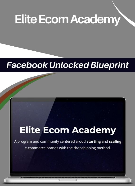 Elite Ecom Academy – Facebook Unlocked Blueprint