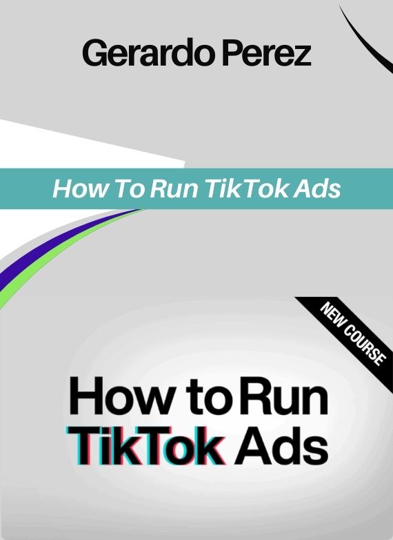 Gerardo Perez – How To Run TikTok Ads