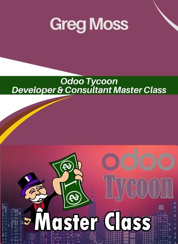 Greg Moss – Odoo Tycoon: Developer & Consultant Master Class