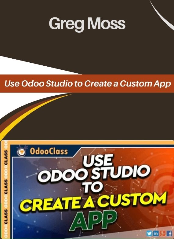 Greg Moss – Use Odoo Studio to Create a Custom App