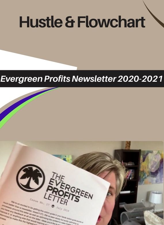 Hustle & Flowchart – Evergreen Profits Newsletter 2020-2021