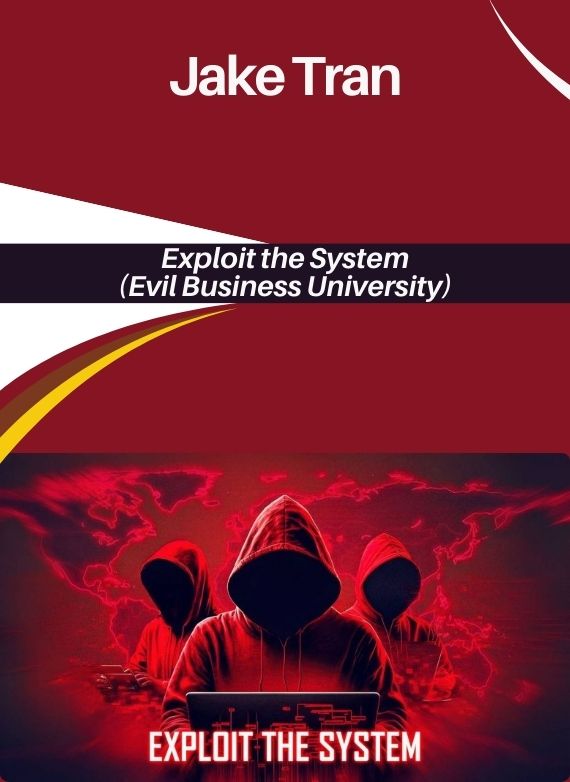 Jake Tran – Exploit the System (Evil Business University)
