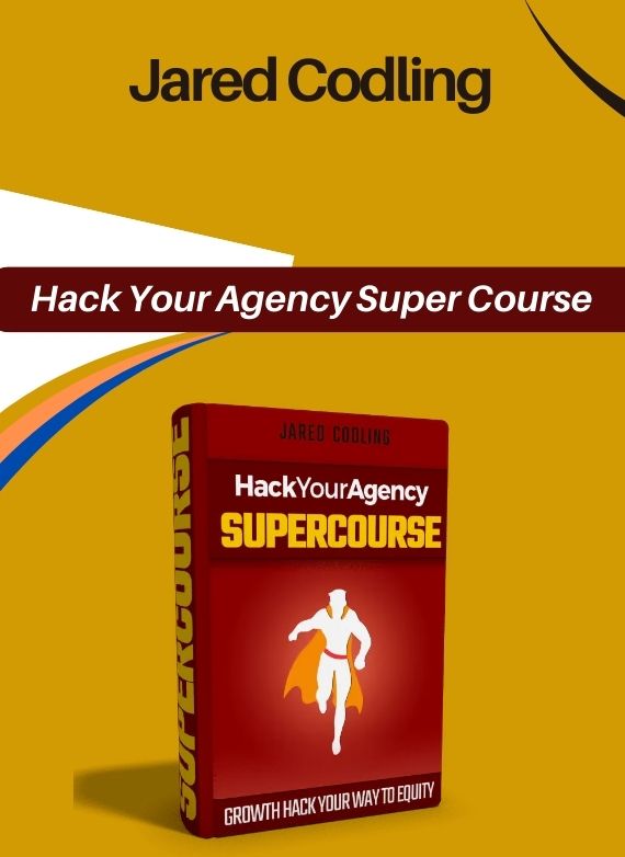 Jared Codling – Hack Your Agency Super Course