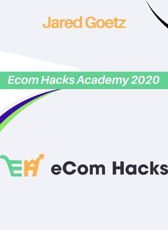 Jared Goetz – Ecom Hacks Academy 2020