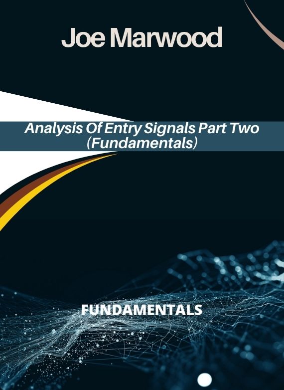Joe Marwood – Analysis Of Entry Signals Part Two (Fundamentals)