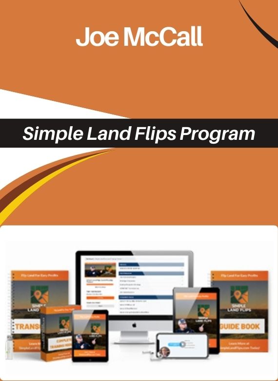 Joe McCall – Simple Land Flips Program