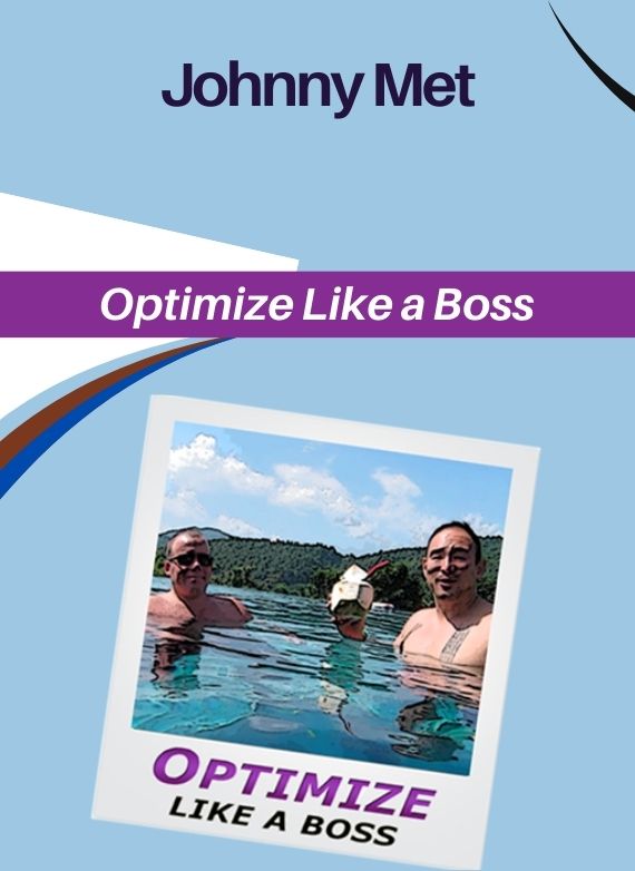 Johnny Met – Optimize Like a Boss