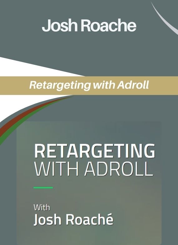 Josh Roache – Retargeting with Adroll