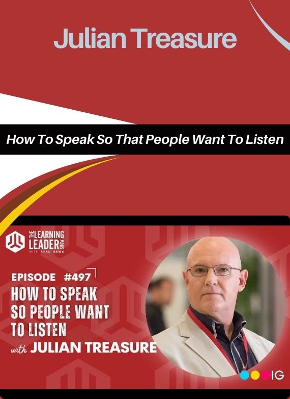 Julian Treasure – How To Speak So That People Want To Listen