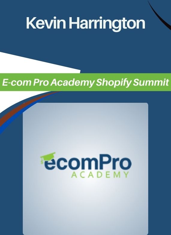 Kevin Harrington – E-com Pro Academy Shopify Summit