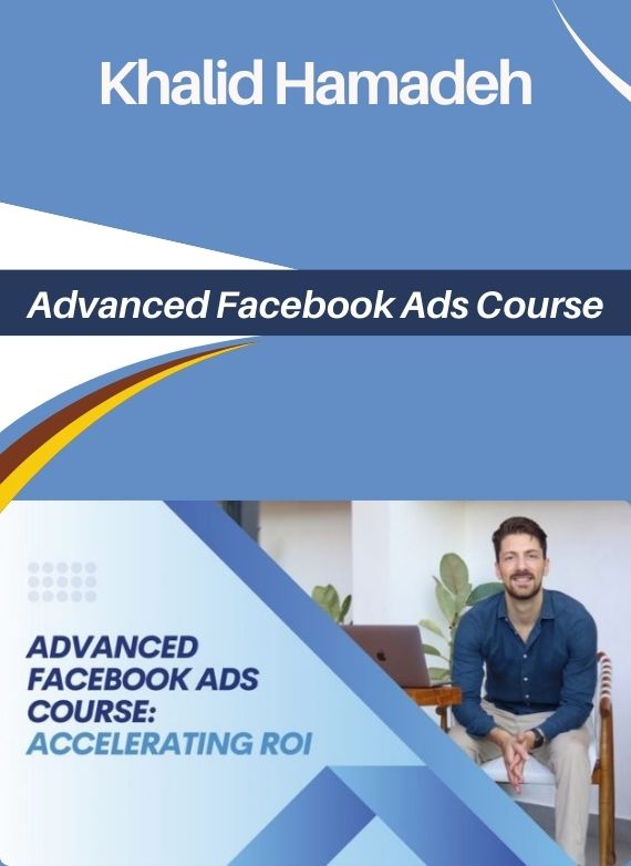 Khalid Hamadeh – Advanced Facebook Ads Course