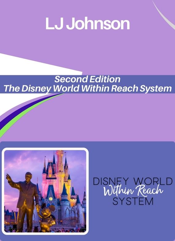 LJ Johnson – Second Edition The Disney World Within Reach System
