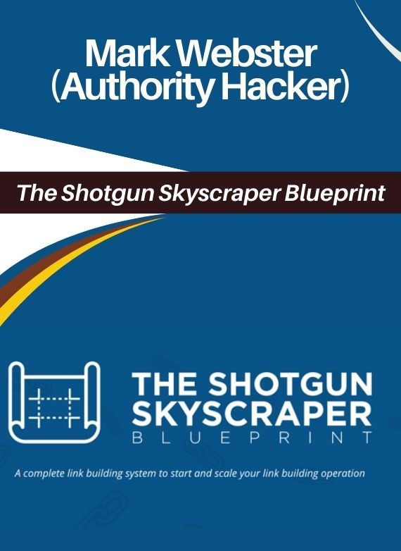 Mark Webster (Authority Hacker) – The Shotgun Skyscraper Blueprint