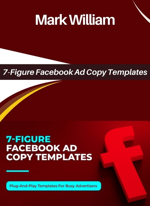 Mark William – 7-Figure Facebook Ad Copy Templates
