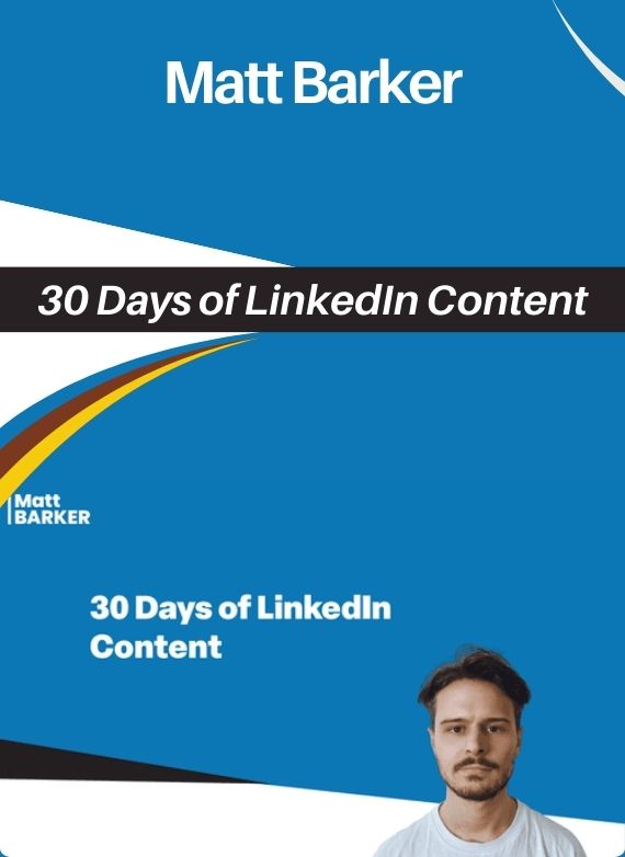 Matt Barker – 30 Days of LinkedIn Content