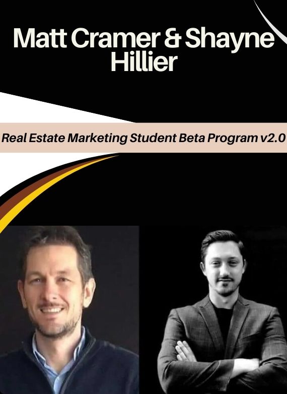 Matt Cramer & Shayne Hillier – Real Estate Marketing Student Beta Program v2.0