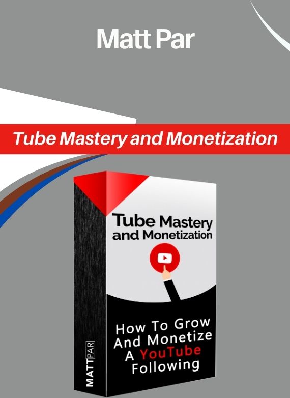 Matt Par – Tube Mastery and Monetization