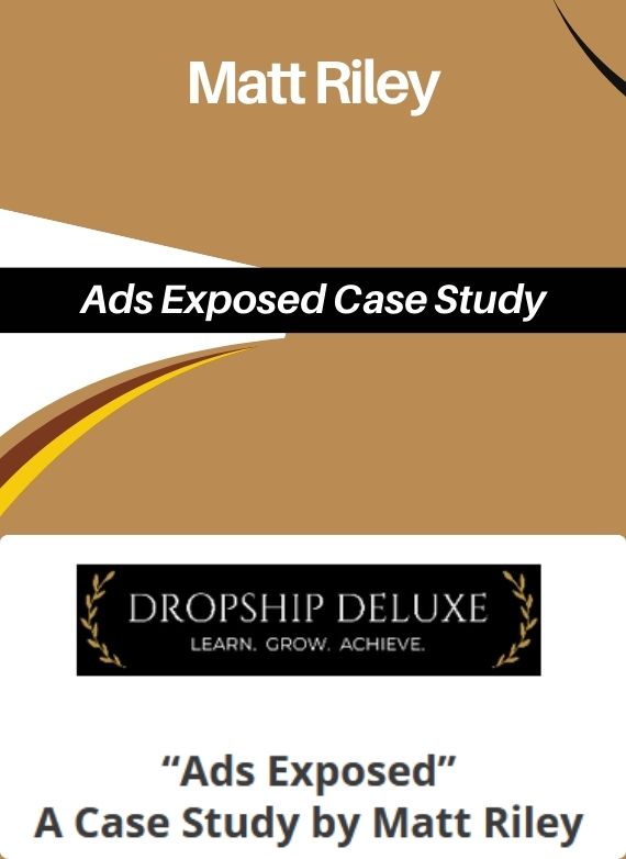 Matt Riley – Ads Exposed Case Study