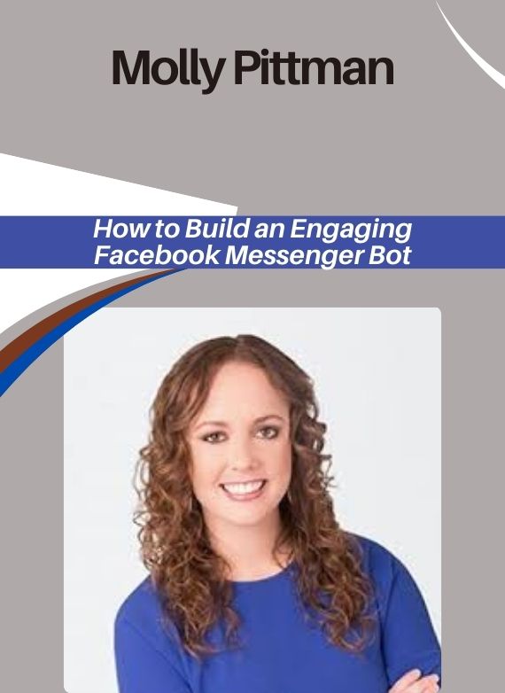 Molly Pittman – How to Build an Engaging Facebook Messenger Bot
