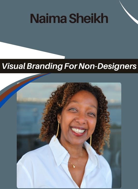 Naima Sheikh – Visual Branding For Non-Designers