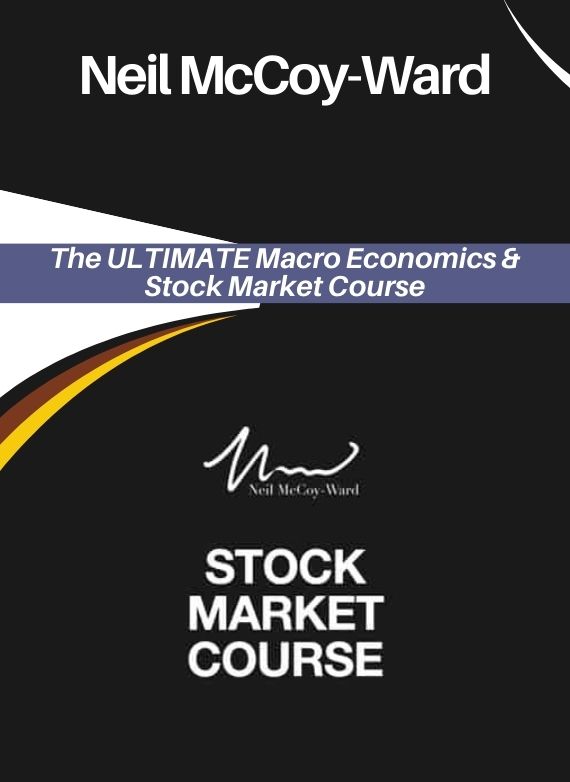 Neil McCoy-Ward – The ULTIMATE Macro Economics & Stock Market Course
