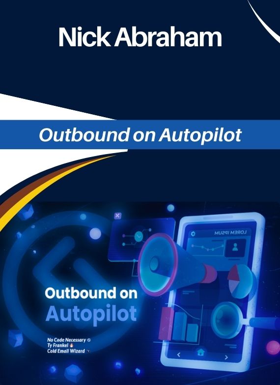 Nick Abraham – Outbound on Autopilot