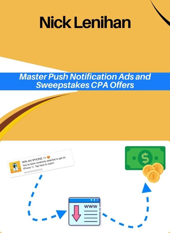 Nick Lenihan – Master Push Notification Ads and Sweepstakes CPA Offers