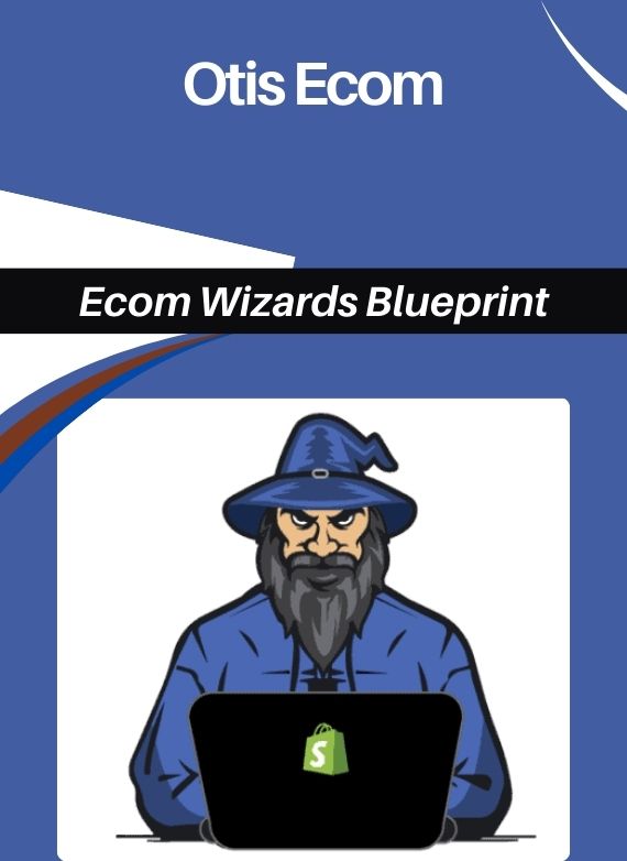 Otis Ecom – Ecom Wizards Blueprint